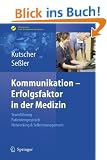Kommunikation - Erfolgsfaktor in der Medizin: Teamf�hrung, Patientengespr�ch, Networking & Selbstmarketing: Teamf�hrung, Patientengespr�ch, Networking ... Praxis- & Krankenhaus-Management)