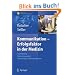 Kommunikation - Erfolgsfaktor in der Medizin: Teamf�hrung, Patientengespr�ch, Networking & Selbstmarketing: Teamf�hrung, Patientengespr�ch, Networking ... Praxis- & Krankenhaus-Management)