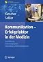 Kommunikation - Erfolgsfaktor in der Medizin: Teamf�hrung, Patientengespr�ch, Networking & Selbstmarketing: Teamf�hrung, Patientengespr�ch, Networking ... Praxis- & Krankenhaus-Management)