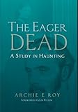 The eager dead : a study in haunting