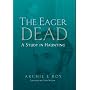 The Eager Dead