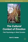 The cultural context of emotion : folk psychology in West Sumatra