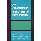 Law Librarianship in the 21st Century by Roy Balleste