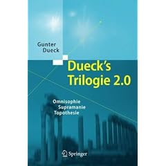 Dueck's Trilogie 2.0: Omnisophie - Supramanie - Topothesie