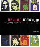 Velvet Underground: An illustrated History of a Walk on the Wild Side