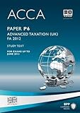 ACCA, for exams in 2013. Paper P6, Advanced taxation (UK) FA 2012
