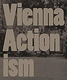 Vienna Actionism : art and upheaval in 1960s' Vienna