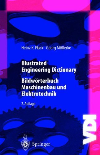 Illustrated Engineering Dictionary: Bildwörterbuch Maschinenbau und Elektrotechnik (VDI-Buch) (German Edition)