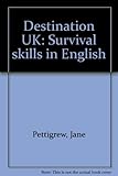 Destination UK : survival skills in English