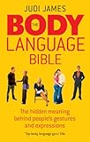 The body language bible : the hidden meaning behind people's gestures and expressions
