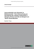Produkt-Bild: Intermedialit&auml;t und Urbanit&auml;t im Medienwandel - Eine Untersuchung zur Darstellung der urbanen Lebenswelt in H&ouml;rspiel, Roman und Film am Beispiel von 'Berlin Alexanderplatz'