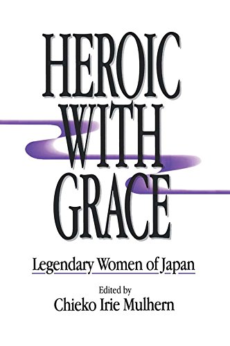 Heroic with Grace: Legendary Women of Japan: Legendary Women of Japan