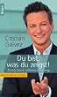 Du bist, was du zeigst!: Erfolg durch Selbstinszenierung