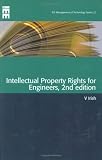 Intellectual Property Rights for Engineers, 2nd Edition (Iee Management of Technology)