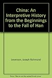 China: an interpretive history, from the beginnings to the fall of Han