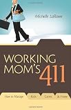 Working Mom's 411: How To Manage Kids, Career and Home