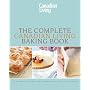 The Complete Canadian Living Baking Book: The Essentials of Home Baking