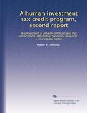 A human investment tax credit program, second report: A component of an anti-inflation and full employment alternative economic program : a discussion paper