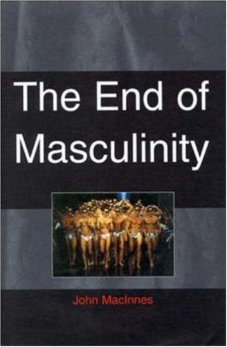 End of Masculinity: The Confusion of Sexual Genesis and Sexual Difference in Modern Society