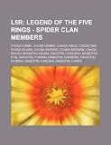 L5r: Legend of the Five Rings - Spider Clan Members: Chuda Chiaki, Chuda Genkei, Chuda Hiroe, Chuda Inisi, Chuda Kyuwa, Chuda Rintaro, Chuda Serimon, ... Daigotsu Fumiaki, Daigotsu Gahseng, Daigots