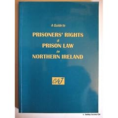 Guide to Prisoners' Rights and Prison Law in Northern Ireland
