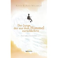 Der Junge, der aus dem Himmel zur�ckkehrte: Eine wahre Geschichte