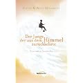 Der Junge, der aus dem Himmel zur�ckkehrte: Eine wahre Geschichte
