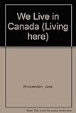 We live in Canada
