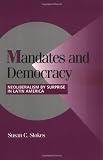 Mandates and Democracy: Neoliberalism by Surprise in Latin America (Cambridge Studies in Comparative Politics)