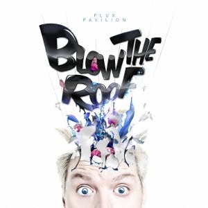 FLUX PAVILION - Blow the Roof - Zortam Music