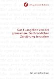 Das Euangelion von der grausamen, Erschrecklichen Zerst�rung Jerusalem - 