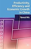 Productivity, efficiency and economic growth in China
