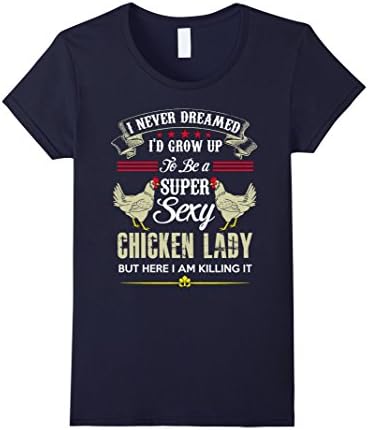 Women's Chicken Lady T-Shirt - Super Sexy Chicken Lady T Shirt Small Navy
