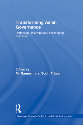 Transforming Asian Governance: Rethinking assumptions, challenging practices (Routledge Research On Public and Social Policy in Asia)