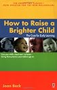 How to Raise a Brighter Child