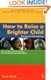 How to Raise a Brighter Child