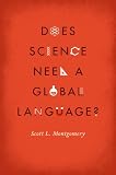 Does science need a global language? : English and the future of research
