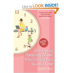 How to be an Amazing Mum When You Just Don't Have the Time: The Ultimate Handbook for Hassled Mothers