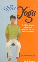 Office Yoga: Tackling Tension with Simple Stretches You Can Do at Your Desk