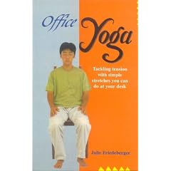 Office Yoga: Tackling Tension with Simple Stretches You Can Do at Your Desk (Buddhist Tradition S.)