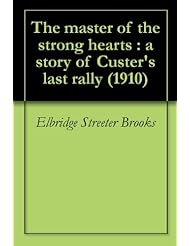 The master of the strong hearts : a story of Custers last rally (1910)