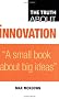 The Truth About Innovation