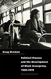 Political Process and the Development of Black Insurgency, 1930-1970, 2nd Edition