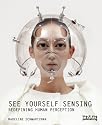 See Yourself Sensing: Redefining Human Perception