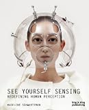 See Yourself Sensing: Redefining Human Perception