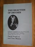 The beauties of Dryden : a sequence of passages from the poetry, prose and drama, selected and arranged, with introduction, notes and a brief literary life of the poet