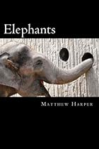 Elephants: A Fascinating Book Containing Elephant Facts, Trivia, Images & Memory Recall Quiz: Suitable for Adults & Children (Matthew Harper) Elephants: A Fascinating Book Containing Elephant Facts, Trivia, Images & Memory Recall Quiz: Suitable for Adults & Children (Matthew Harper)