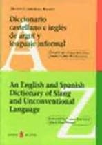 An English and Spanish Dictionary of Slang and Unconvential Language / Diccionario Castellano y Ingles de Argot y Lenguaje Informal