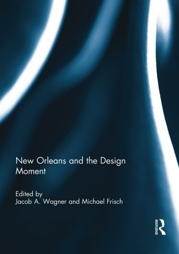 New Orleans and the Design Moment