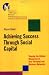 Achieving Success Through Social Capital: Tapping Hidden Resources in Your Personal and Business Networks